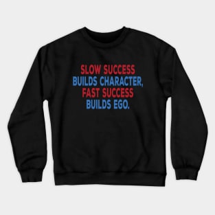 Success builds character motivational men tshirt Crewneck Sweatshirt